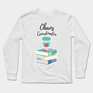 Chaos Coordinator Coffee with books Long Sleeve T-Shirt